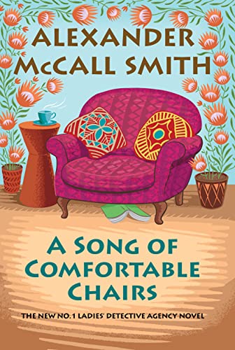 A Song of Comfortable Chairs: No. 1 Ladies' Detective Agency (23) -- Alexander McCall Smith, Hardcover