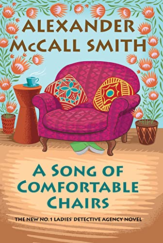 A Song of Comfortable Chairs: No. 1 Ladies' Detective Agency (23) -- Alexander McCall Smith - Hardcover