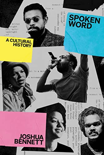 Spoken Word: A Cultural History -- Joshua Bennett, Hardcover