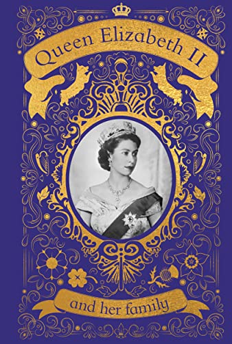Queen Elizabeth II and her Family: The Incredible Life of the Princess Who Became a Beloved Queen [Hardcover] DK - Hardcover