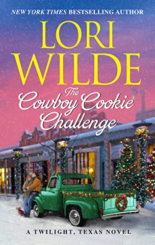 The Cowboy Cookie Challenge: A Twilight, Texas Novel -- Lori Wilde - Paperback
