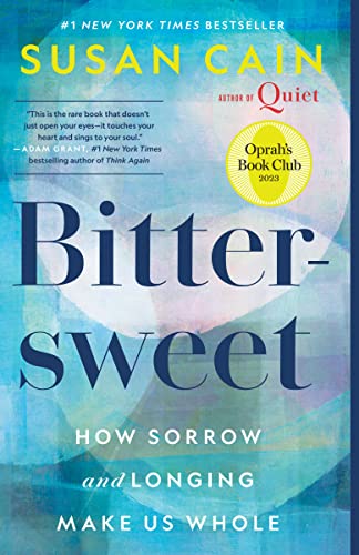 Bittersweet (Oprah's Book Club): How Sorrow and Longing Make Us Whole -- Susan Cain, Paperback