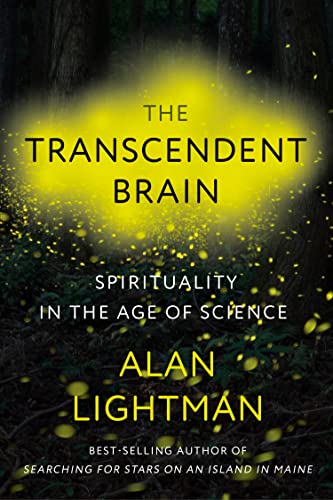 The Transcendent Brain: Spirituality in the Age of Science -- Alan Lightman, Hardcover