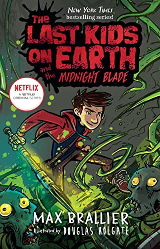 The Last Kids on Earth and the Midnight Blade -- Max Brallier - Hardcover
