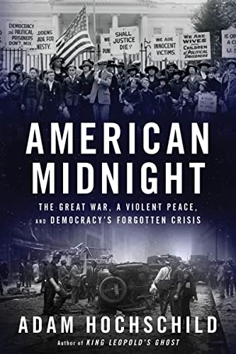 American Midnight: The Great War, a Violent Peace, and Democracy's Forgotten Crisis -- Adam Hochschild - Hardcover