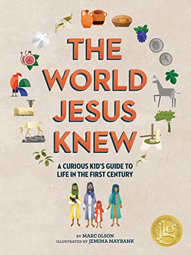 The World Jesus Knew: A Curious Kid's Guide to Life in the First Century by Olson, Marc