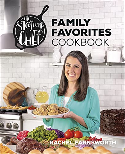 The Stay at Home Chef Family Favorites Cookbook -- Rachel Farnsworth, Hardcover