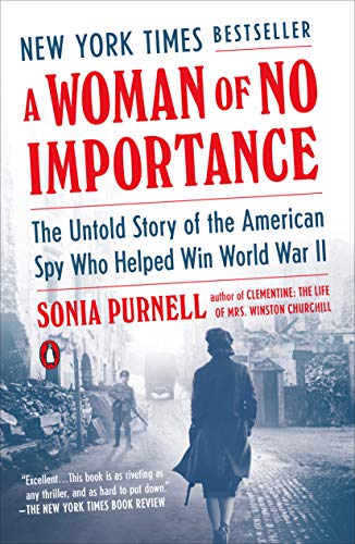 A Woman of No Importance: The Untold Story of the American Spy Who Helped Win World War II -- Sonia Purnell - Paperback