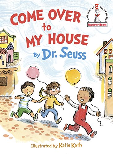 Come Over to My House -- Dr Seuss, Hardcover