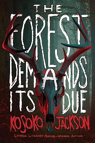The Forest Demands Its Due -- Kosoko Jackson, Hardcover
