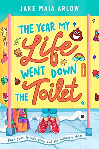 The Year My Life Went Down the Toilet -- Jake Maia Arlow, Hardcover