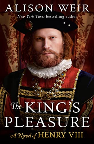 The King's Pleasure: A Novel of Henry VIII -- Alison Weir - Hardcover