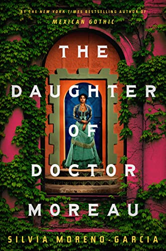 The Daughter of Doctor Moreau -- Silvia Moreno-Garcia - Hardcover