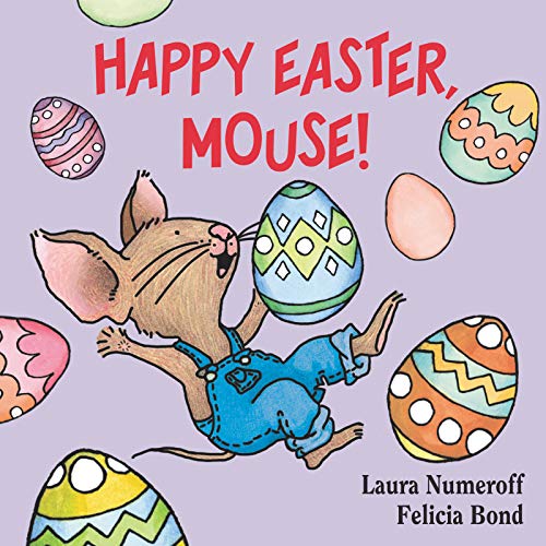 Happy Easter, Mouse!: An Easter and Springtime Book for Kids -- Laura Joffe Numeroff, Board Book