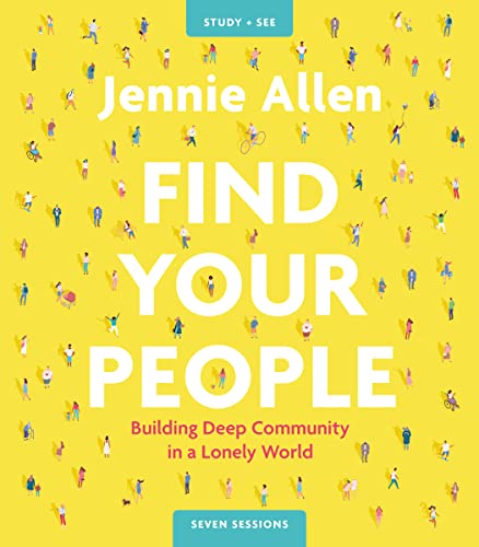 Find Your People Bible Study Guide Plus Streaming Video: Building Deep Community in a Lonely World -- Jennie Allen - Paperback