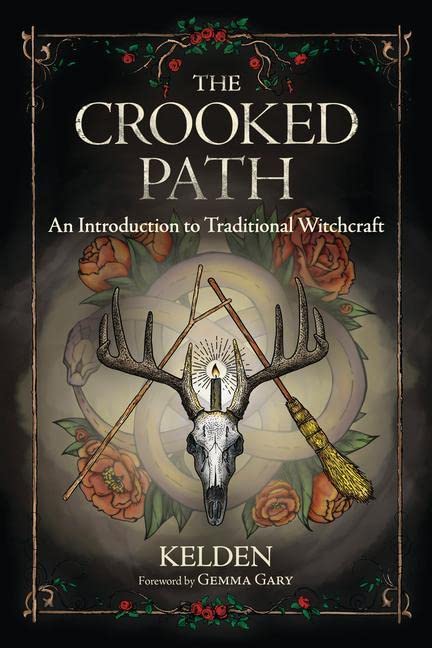 The Crooked Path: An Introduction to Traditional Witchcraft -- Kelden - Paperback