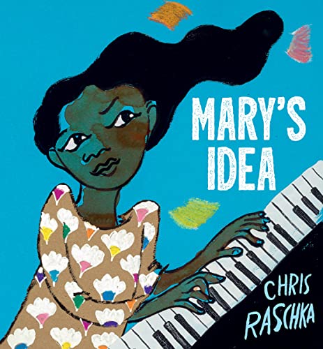 Mary's Idea -- Chris Raschka, Hardcover