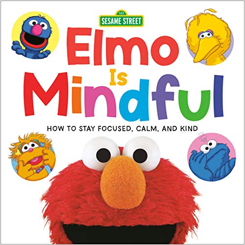 Elmo Is Mindful (Sesame Street): How to Stay Focused, Calm, and Kind -- Random House, Board Book