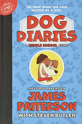 Dog Diaries: A Middle School Story -- James Patterson - Hardcover