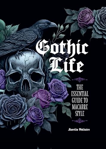 Gothic Life: The Essential Guide to Macabre Style by Voltaire, Aurelio