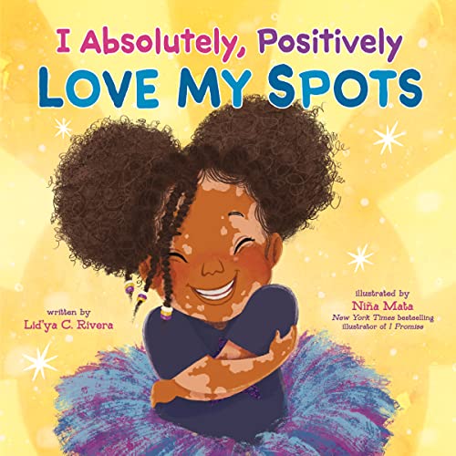 I Absolutely, Positively Love My Spots -- Rivera - Hardcover