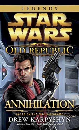 Annihilation: Star Wars Legends (the Old Republic) -- Drew Karpyshyn, Paperback