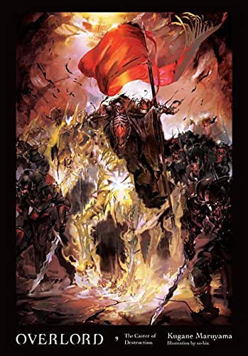 Overlord, Vol. 9 (Light Novel): The Caster of Destruction Volume 9 -- Kugane Maruyama - Hardcover