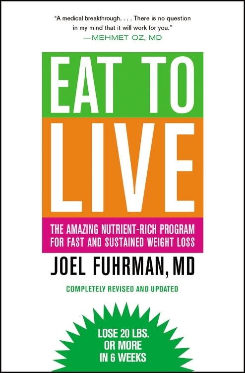 Eat to Live: The Amazing Nutrient-Rich Program for Fast and Sustained Weight Loss, Revised Edition -- Joel Fuhrman - Paperback