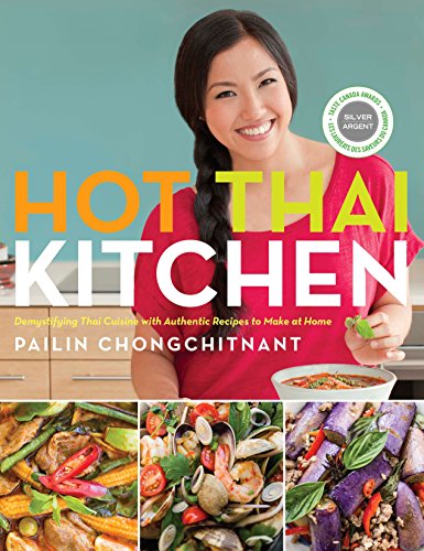 Hot Thai Kitchen: Demystifying Thai Cuisine with Authentic Recipes to Make at Home: A Cookbook -- Pailin Chongchitnant, Paperback