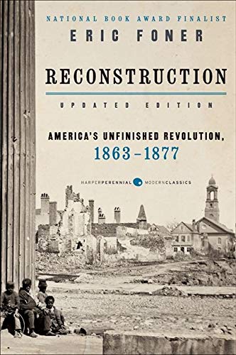 Reconstruction Updated Edition: America's Unfinished Revolution, 1863-1877 -- Eric Foner, Paperback