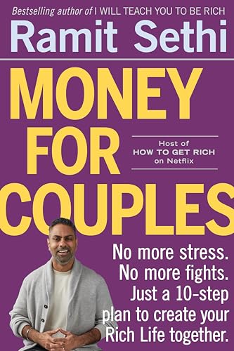 Money for Couples: No More Stress. No More Fights. Just a 10-Step Plan to Create Your Rich Life Together. by Sethi, Ramit