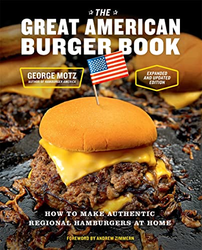 The Great American Burger Book (Expanded and Updated Edition): How to Make Authentic Regional Hamburgers at Home by Motz, George