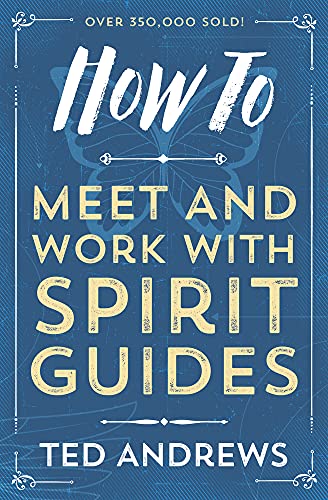 How to Meet and Work with Spirit Guides -- Ted Andrews, Paperback