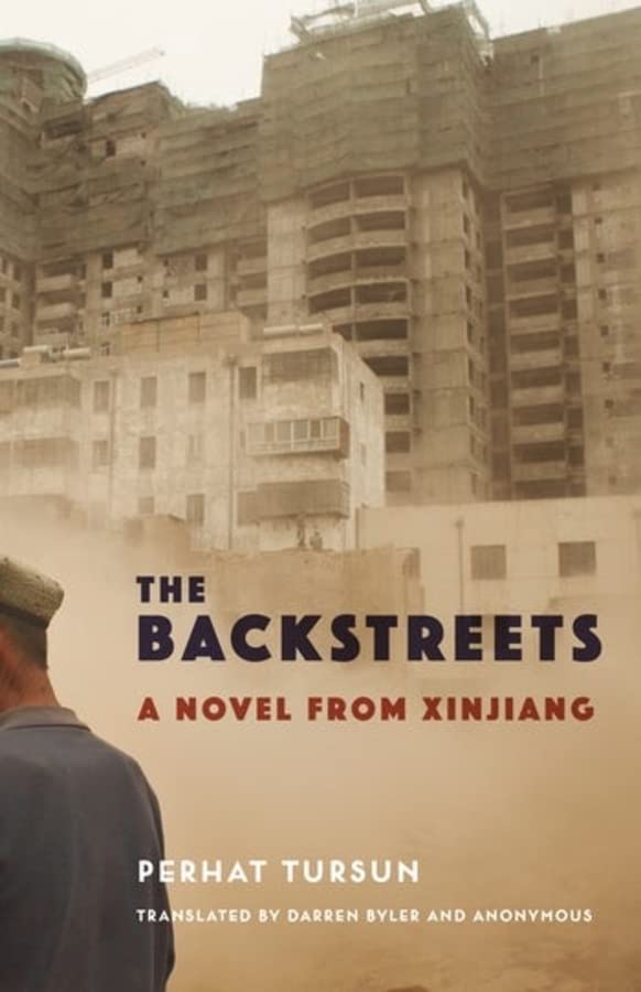 The Backstreets: A Novel from Xinjiang [Paperback] Tursun, Perhat and Byler, Darren - Paperback