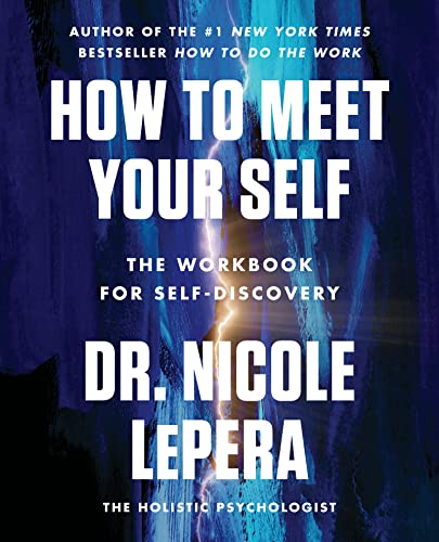 How to Meet Your Self: The Workbook for Self-Discovery -- Nicole Lepera - Paperback