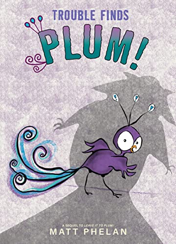 Trouble Finds Plum! -- Matt Phelan, Hardcover