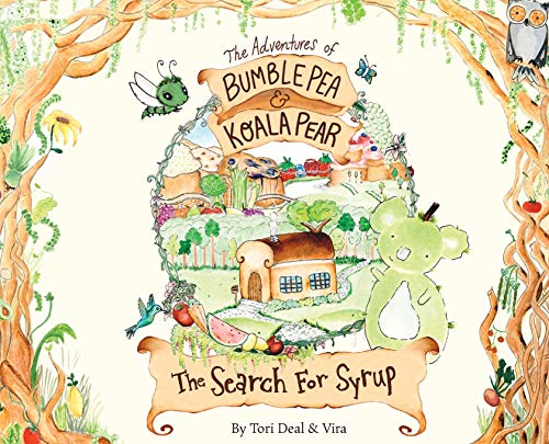 The Adventures of Bumble Pea and Koala Pear: The Search For Syrup -- Tori Deal - Hardcover