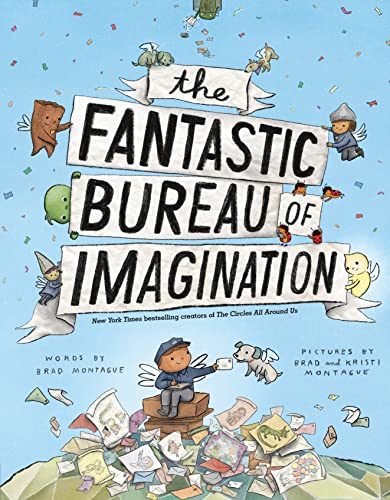 The Fantastic Bureau of Imagination -- Brad Montague, Hardcover