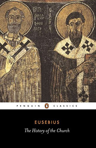 The History of the Church: From Christ to Constantine by Eusebius