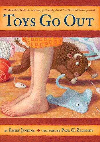 Toys Go Out: Being the Adventures of a Knowledgeable Stingray, a Toughy Little Buffalo, and Someone Called Plastic [Paperback] Jenkins, Emily and Zelinsky, Paul O. - Paperback