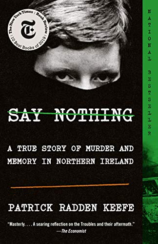 Say Nothing: A True Story of Murder and Memory in Northern Ireland -- Patrick Radden Keefe, Paperback