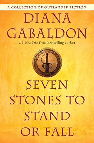 Seven Stones to Stand or Fall: A Collection of Outlander Fiction -- Diana Gabaldon, Paperback