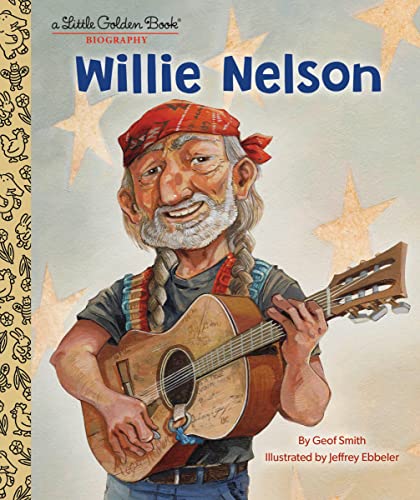 Willie Nelson: A Little Golden Book Biography -- Geof Smith, Hardcover