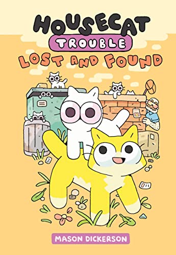 Housecat Trouble: Lost and Found: (A Graphic Novel) -- Mason Dickerson - Hardcover