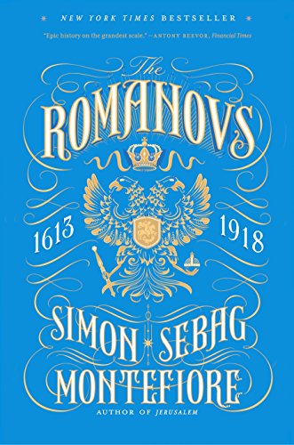 The Romanovs: 1613-1918 -- Simon Sebag Montefiore, Paperback