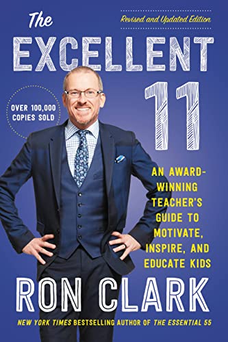 The Excellent 11: An Award-Winning Teacher's Guide to Motivate, Inspire, and Educate Kids -- Ron Clark, Paperback