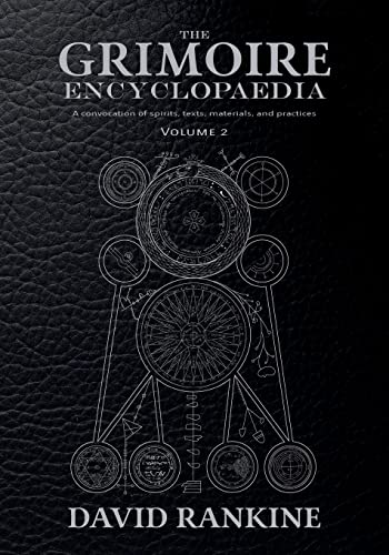 The Grimoire Encyclopaedia: Volume 2: A convocation of spirits, texts, materials, and practices by Rankine, David