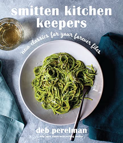 Smitten Kitchen Keepers: New Classics for Your Forever Files: A Cookbook -- Deb Perelman, Hardcover