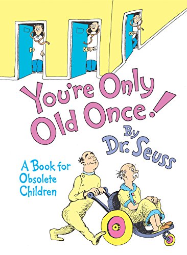 You're Only Old Once!: A Book for Obsolete Children -- Dr Seuss - Hardcover