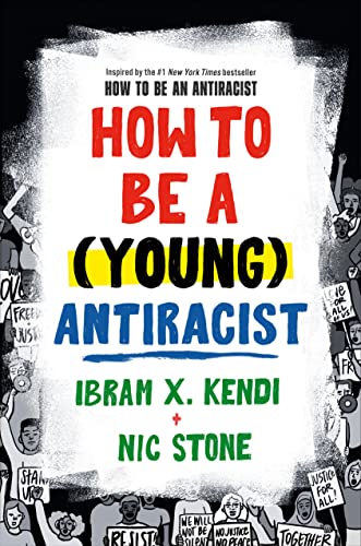 How to Be a (Young) Antiracist -- Ibram X. Kendi, Hardcover